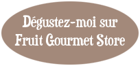 Dégustez-moi sur Fruit Gourmet Store